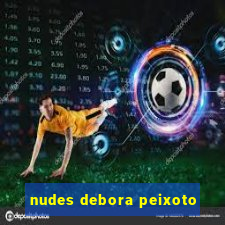 nudes debora peixoto